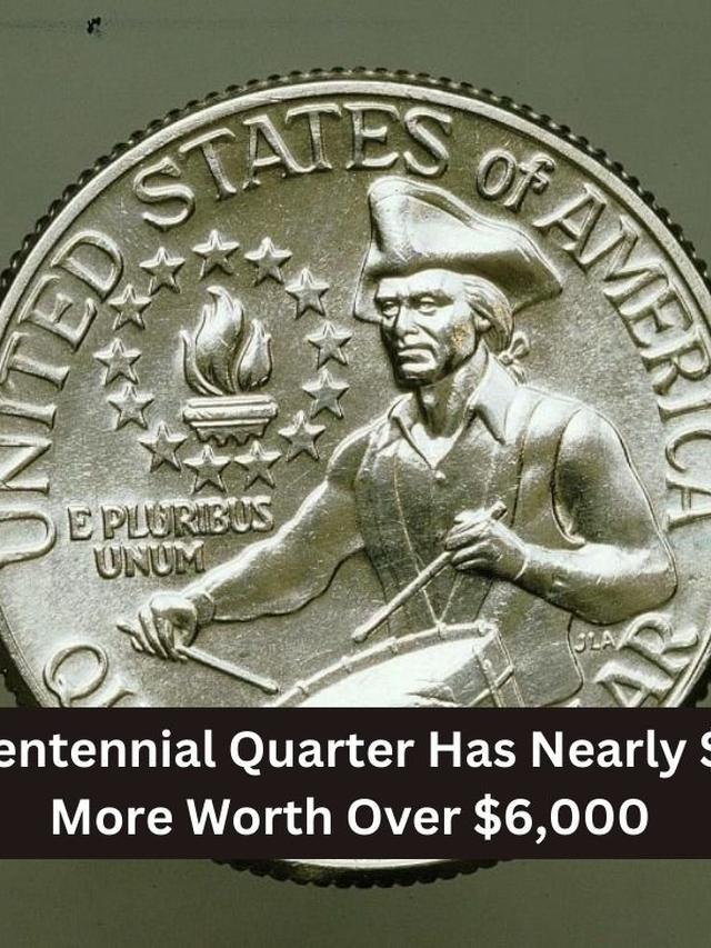 Rare 1976 Bicentennial Quarters Valued at $6,000